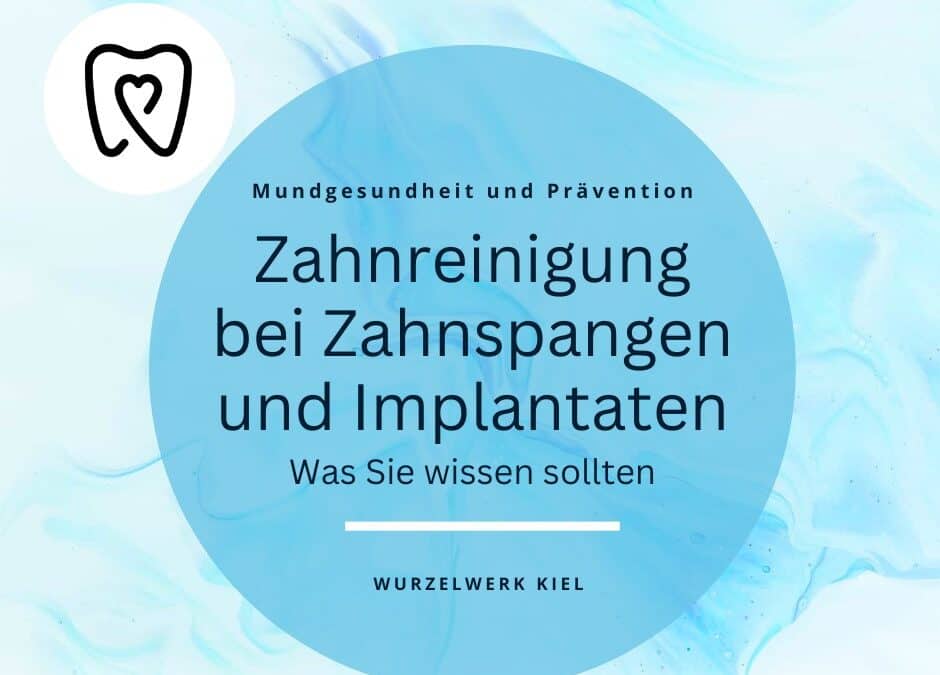 Zahnreinigung bei Zahnspangen und Implantaten